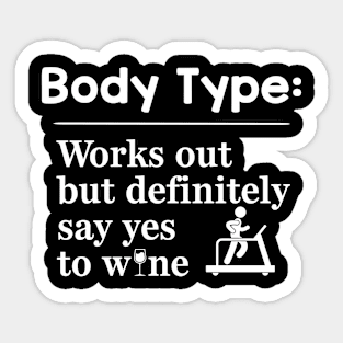 Body Works Out But Definitely Say Yes Wine Sticker